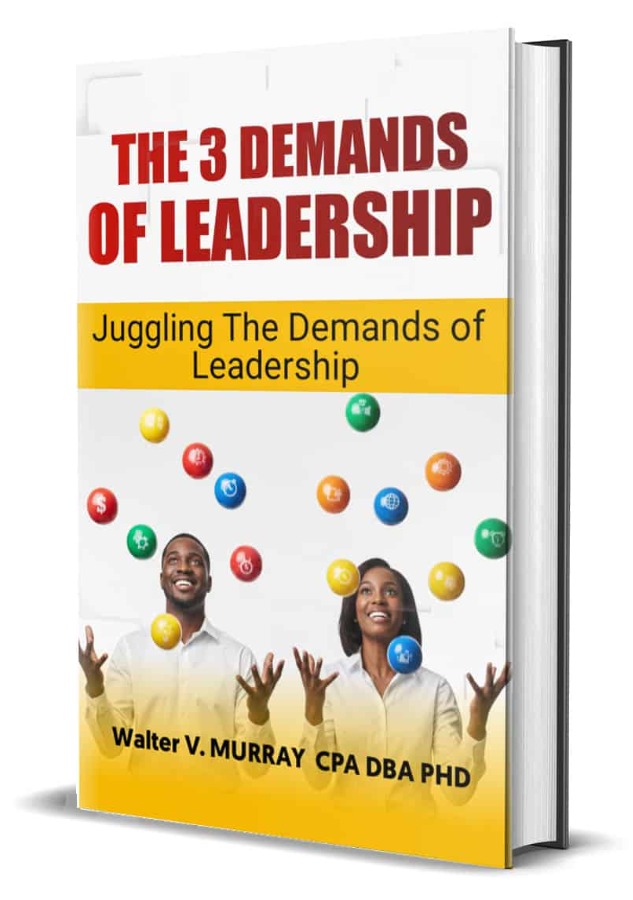 The 3 Demands of Leadership by Walter V. Murray, PhD